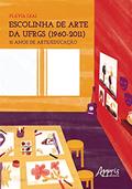 Ler Escolinha de arte da UFRGS (1960-2011): 51 anos de arte/educação, do autor Flávia Leal Ler Escolinha de arte da UFRGS (1960-2011): 51 anos de arte/educação, do autor Flávia Leal