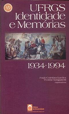 Ufrgs: Identidade E Memorias, 1934-1994 (Portuguese Edition), do autor Paulo Coimbra Guedes E Yvonne Sanguinetti (orgs.)