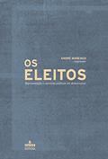 Ler Os eleitos: representação e carreiras políticas em democracias, do autor André Marenco Ler Os eleitos: representação e carreiras políticas em democracias, do autor André Marenco