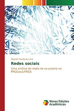 Redes sociais: Uma análise de redes de co-autoria no PPGGeo/UFRGS, do autor Lima Maycke Young de