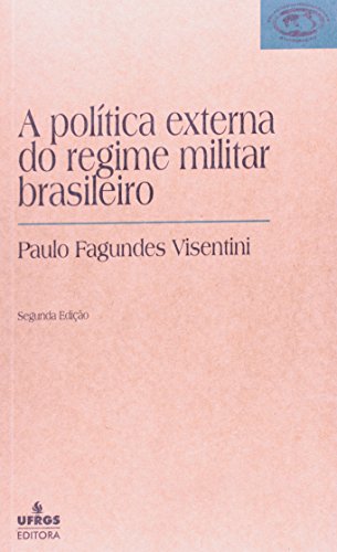 Ler Política Externa do Regime Militar Brasileiro, do autor Paulo Gilberto Fagundes Visentini