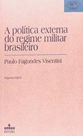 Ler Política Externa do Regime Militar Brasileiro, do autor Paulo Gilberto Fagundes Visentini Ler Política Externa do Regime Militar Brasileiro, do autor Paulo Gilberto Fagundes Visentini
