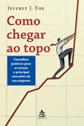 Ler Como Chegar ao Topo, do autor Jeffrey J. Fox