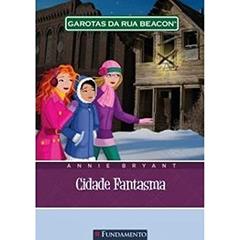 Garotas da Rua Beacon. Cidade Fantasma - Volume 11, do autor Annie Bryant