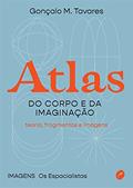 Ler Atlas do corpo e da imaginação: Teoria, fragmentos e imagens, do autor Gonçalo M. Tavares