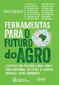 Ler Ferramentas para o futuro do agro: Estratégias para posicionar o Brasil como fornecedor mundial sustentável de alimentos, bioenergia e outros agroprodutos, do autor Marcos Fava Neves