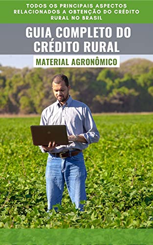 Ler GUIA COMPLETO DO CRÉDITO RURAL | Todas as informações referêntes ao credito rural no Brasil, do autor DARE AGRO