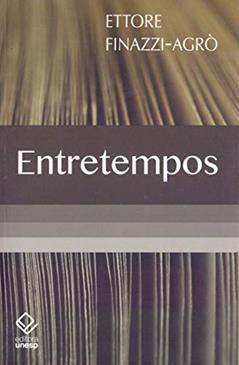 Entretempos: Mapeando a história da cultura brasileira, do autor Ettore Finazzi-Agro