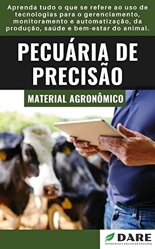 Ler PECUÁRIA DE PRECISÃO | Importância e características do uso da tecnologia na pecuária, do autor DARE AGRO