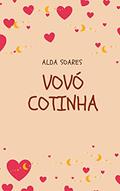 Ler VOVÓ COTINHA, do autor ALDA SOARES