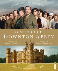 O Mundo de Downton Abbey, do autor Jessica Fellowes