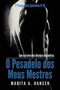 Ler O Pesadelo dos Meus Mestres: 1a Temporada, Episódios 6 - 10., do autor Marita A. Hansen Ler O Pesadelo dos Meus Mestres: 1a Temporada, Episódios 6 - 10., do autor Marita A. Hansen