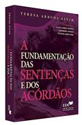 Ler A FUNDAMENTAÇÃO DAS SENTENÇAS E DOS ACÓRDÃOS, do autor TERESA ARRUDA ALVIM