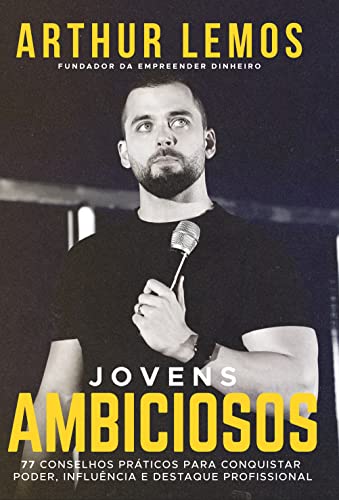 Ler JOVENS AMBICIOSOS: 77 CONSELHOS PRÁTICOS PARA CONQUISTAR PODER, INFLUÊNCIA E DESTAQUE PROFISSIONAL, do autor Arthur Lemos Ler JOVENS AMBICIOSOS: 77 CONSELHOS PRÁTICOS PARA CONQUISTAR PODER, INFLUÊNCIA E DESTAQUE PROFISSIONAL, do autor Arthur Lemos