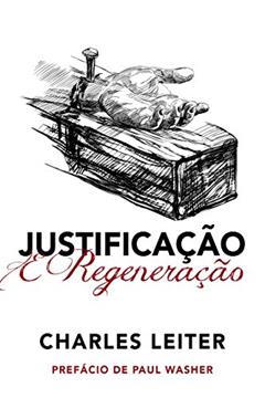 Justificação e regeneração, do autor Charles Leiter