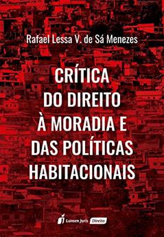 Crítica do direito à moradia e das políticas habitacionais, do autor Rafael Lessa V. de Sá Menezes