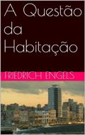 Ler A Questão da Habitação, do autor Friedrich Engels