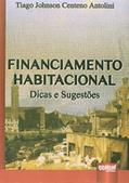 Ler Financiamento Habitacional: Dicas e Sugestões, do autor Tiago Johnson Centeno Antolini Ler Financiamento Habitacional: Dicas e Sugestões, do autor Tiago Johnson Centeno Antolini