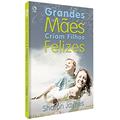 Ler Grandes mães criam filhos felizes, do autor Sharon Jaynes