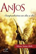 Ler Anjos Companheiros no Dia a Dia, do autor Monsenhor Jonas Abib