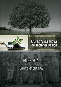 Curso Vida Nova de Teologia Básica - Vol. 9 - Filosofia, do autor Jonas Madureira
