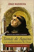 Ler Tomás de Aquino e o conhecimento de Deus: A imaginação a serviço da teologia, do autor Jonas Madureira