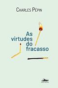 Ler As Virtudes do fracasso, do autor Charles Pépin