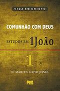 Ler Comunhão com Deus Estudos em 1João, do autor D.M. Lloyd-Jones Ler Comunhão com Deus Estudos em 1João, do autor D.M. Lloyd-Jones