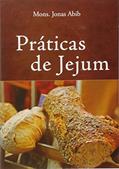 Ler Praticas de Jejum, do autor Monsenhor Jonas Abib Ler Praticas de Jejum, do autor Monsenhor Jonas Abib