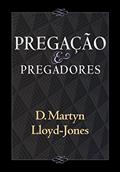 Ler Pregação e Pregadores, do autor David Martyn Lloyd-Jones