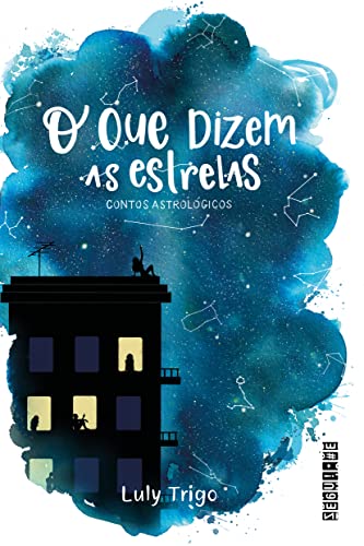Ler O que dizem as estrelas: Contos astrológicos ou astrocontos, do autor Luly Trigo