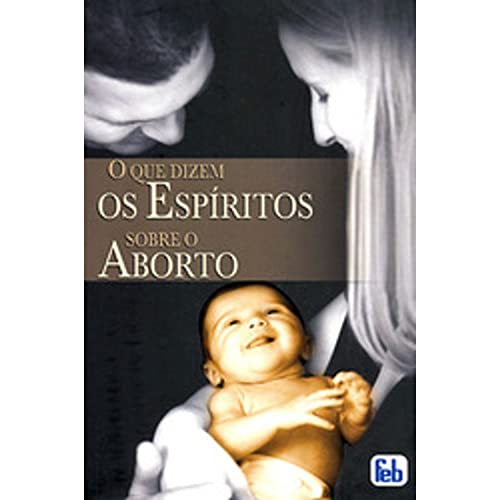 Ler Dizem os espíritos sobre o aborto (O que), do autor Juvanir Borges de Souza Ler Dizem os espíritos sobre o aborto (O que), do autor Juvanir Borges de Souza