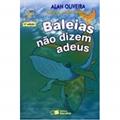 Ler Baleias não dizem adeus, do autor Alan Oliveira