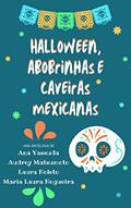 Ler Halloween, Abobrinhas e Caveiras Mexicanas, do autor Ana Yassuda; Audrey Matsumoto; Laura Noleto; Maria Laura Nogueira
