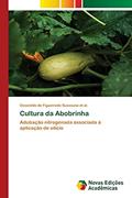 Ler Cultura da Abobrinha: Adubação nitrogenada associada à aplicação de silício, do autor Cesenildo de Figueir... Suassuna et al.
