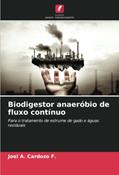 Ler Biodigestor anaeróbio de fluxo contínuo: Para o tratamento de estrume de gado e águas residuais, do autor Joel A. Cardozo F.