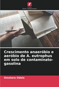 Ler Crescimento anaeróbio e aeróbio de A. eutrophus em solo de contaminato-gasolina, do autor Omotere Odola