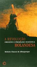 Ler A Revolução Holandesa: origens e projeção oceânica: 324, do autor Roberto Chacon de Alburquerque Ler A Revolução Holandesa: origens e projeção oceânica: 324, do autor Roberto Chacon de Alburquerque