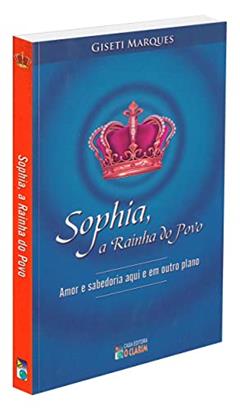 Sophia, a Rainha do Povo, do autor Giseti Marques
