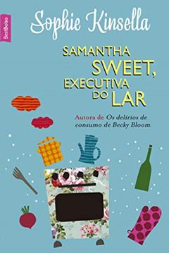Samantha Sweet, executiva do lar (edição de bolso), do autor Sophie Kinsella