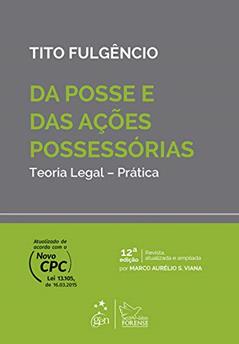 Da Posse e das Ações Possessórias - Teoria Legal - Prática, do autor Tito Fulgêncio; Marco Aurelio da Silva Viana