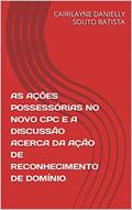 Ler AS AÇÕES POSSESSÓRIAS NO NOVO CPC E A DISCUSSÃO ACERCA DA AÇÃO DE RECONHECIMENTO DE DOMÍNIO, do autor CAIRILAYNE DANIELLY SOUTO BATISTA; CAIRILAYNE DANIELLY SOUTO BATISTA Ler AS AÇÕES POSSESSÓRIAS NO NOVO CPC E A DISCUSSÃO ACERCA DA AÇÃO DE RECONHECIMENTO DE DOMÍNIO, do autor CAIRILAYNE DANIELLY SOUTO BATISTA; CAIRILAYNE DANIELLY SOUTO BATISTA