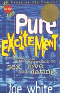 Ler Pure Excitement: A Radical Righteous Approach to Sex, Love and D ating, do autor Joe White