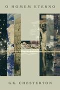 Ler O Homem Eterno: 6, do autor G.K Chesterton