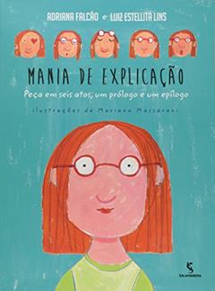Mania de explicação: peça em seis atos, um prólogo e um epílogo, do autor Adriana Falcão