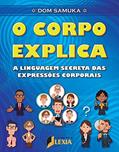 Ler O corpo explica - A linguagem secreta das expressões corporais, do autor Dom Samuka Ler O corpo explica - A linguagem secreta das expressões corporais, do autor Dom Samuka
