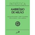 Ler Patrística - Explicação do Símbolo (da Fé) | Sobre os Sacramentos | Sobre os Mistérios | Sobre a Penitência - Vol. 5 (Volume 5), do autor Ambrósio de Milão