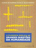 Ler Filosofia Explica As Grandes Questões Da Humanidade, do autor Clovis de Barros Filho; Julio Pompeu