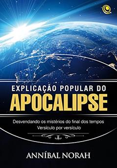 Explicação popular do apocalipse, do autor Anníbal Norah