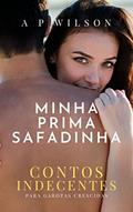 Ler Minha Prima Safadinha: Contos Indecentes, do autor A P Wilson Ler Minha Prima Safadinha: Contos Indecentes, do autor A P Wilson